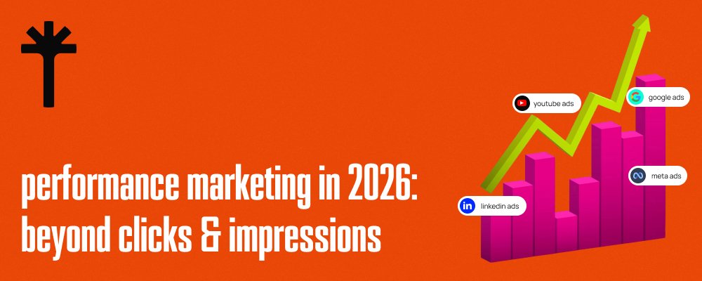 Performance Marketing in 2026: Beyond Clicks and Impressions