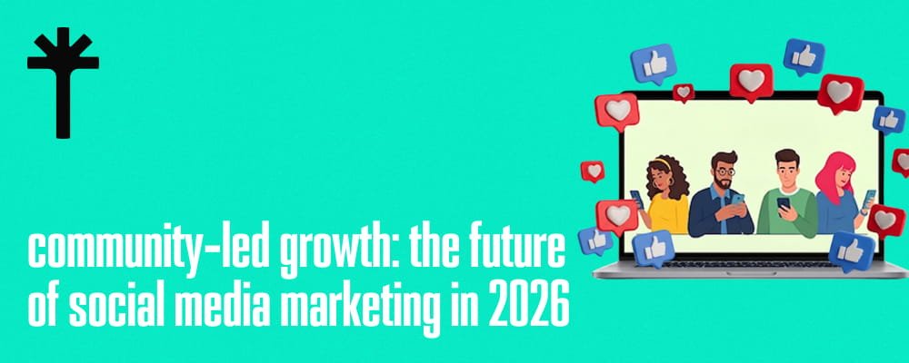 Community Led Growth: The Future of Social Media Marketing in 2026