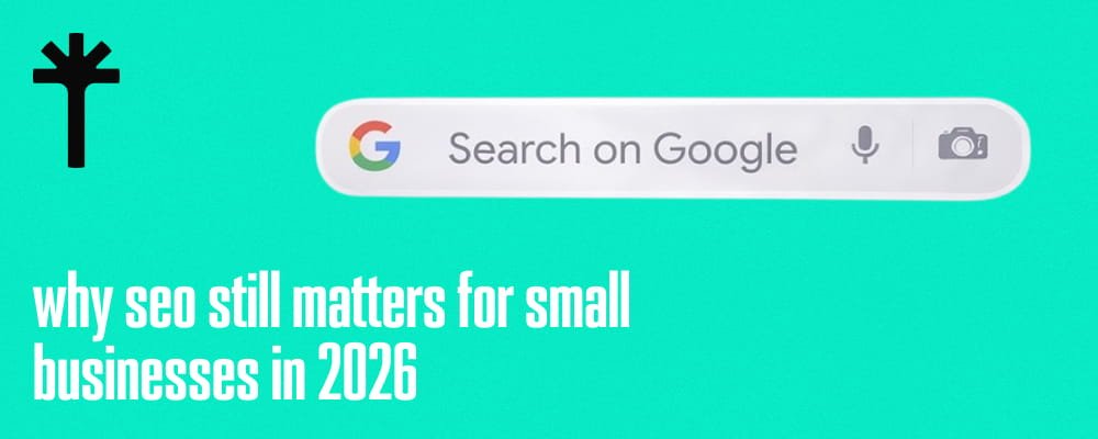 Why SEO Still Matters for Small Businesses in 2026