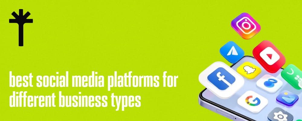 Best Social Media Platforms for Different Business Types