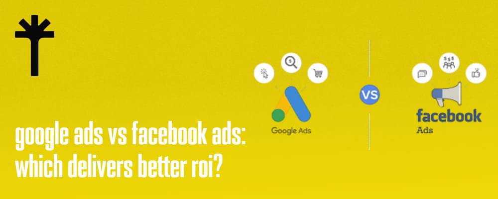 Google Ads vs Facebook Ads: Which Delivers Better ROI? 